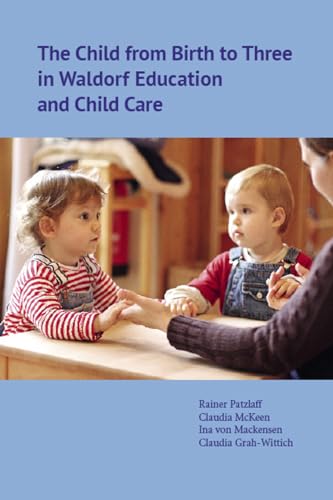 Stock image for The Child from Birth to Three in Waldorf Education and Child Care for sale by Barner Books