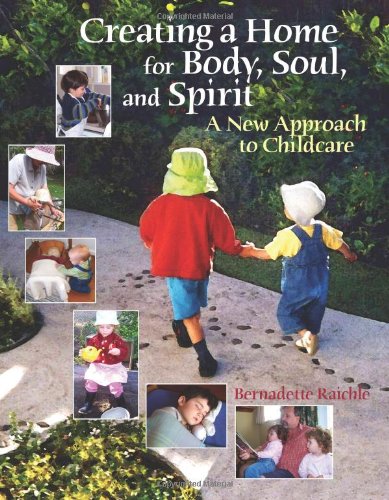 Stock image for Creating a Home for Body, Soul, and Spirit: A New Approach to Childcare for sale by SecondSale