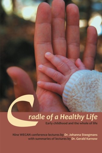 9781936849048: Cradle of a Healthy Life: Early Childhood and the Whole of Life