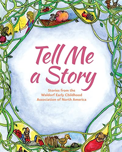 Imagen de archivo de Tell Me a Story: Stories from the waldorf Early Childhood Association of North America a la venta por Irish Booksellers