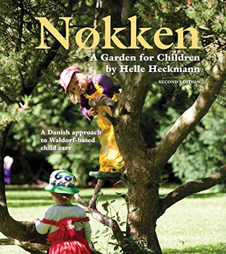 Stock image for Nokken A Garden for Children A Danish Approach to Waldorfbased Child Care for sale by PBShop.store US