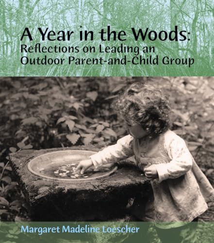 Stock image for A Year in the Woods: Reflections on Leading an Outdoor Parent-and-Child Group for sale by ThriftBooks-Dallas
