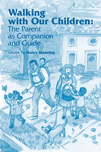 Stock image for Walking with Our Children: The Parent as Companion and Guide for sale by Goodwill of Colorado