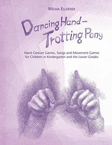 Stock image for Dancing Hand - Trotting Pony: Hand Gesture Games, Songs and Movement Games for Children in Kindergarten and the Lower Grades for sale by McCord Books