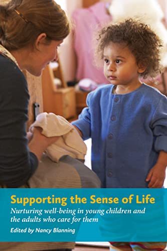 9781936849482: Supporting the Sense of Life: Nurturing well-being in young children and the adults who care for them