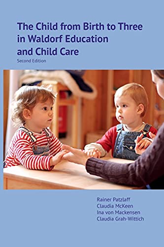 9781936849543: The Child from Birth to Three in Waldorf Education and Child Care: Second Edition