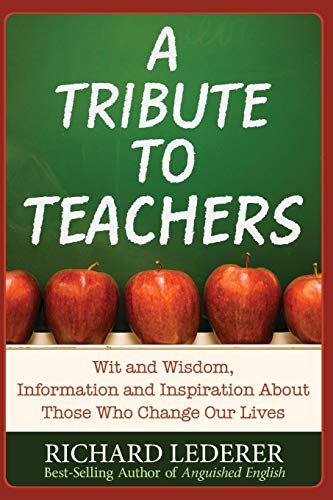 Imagen de archivo de A Tribute to Teachers: Wit and Wisdom, Information and Inspiration About Those Who Change Our Lives a la venta por SecondSale