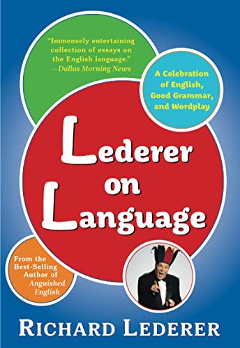 Stock image for Lederer on Language : A Celebration of English, Good Grammar, and Wordplay for sale by Better World Books