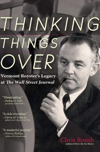 Stock image for Thinking Things Over: Vermont Royster's Legacy at the Wall Street Journal for sale by BooksRun