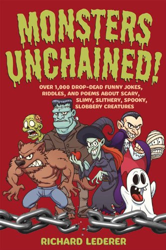 Imagen de archivo de Monsters Unchained!: Over 1,000 Drop-Dead Funny Jokes, Riddles, and Poems about Scary, Slimy, Slithery, Spooky, Slobbery Creatures a la venta por HPB Inc.