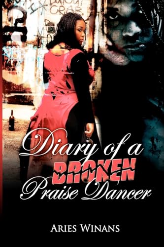 Stock image for Diary Of A Broken Praise Dancer for sale by Lucky's Textbooks