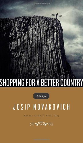 Shopping for a Better Country (9781936873067) by Novakovich, Josip