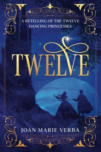 Stock image for Twelve: A Retelling of the Twelve Dancing Princesses for sale by HPB-Diamond