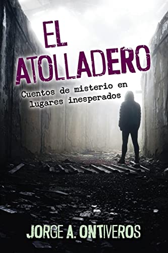 Stock image for El atolladero: Cuentos de misterio en lugares inesperados for sale by GreatBookPrices
