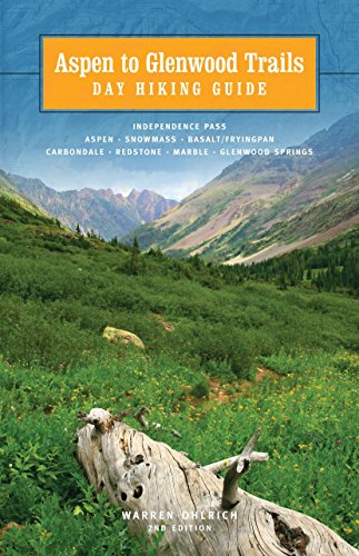 Beispielbild fr Aspen to Glenwood: Day Hiking Guide: Independence Pass, Aspen, Snowmass, Basalt/Frying Pan, Carbondale, Redstone, Marble, Glenwood Springs zum Verkauf von SecondSale