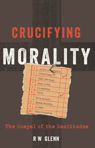 Beispielbild fr Crucifying Morality : The Gospel of the Beatitudes zum Verkauf von Better World Books
