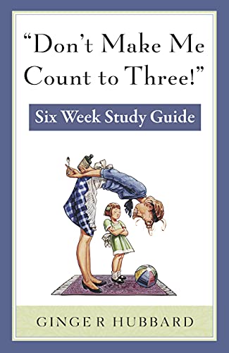 Stock image for Don't Make Me Count to Three: Six Week Study Guide for sale by Books Unplugged