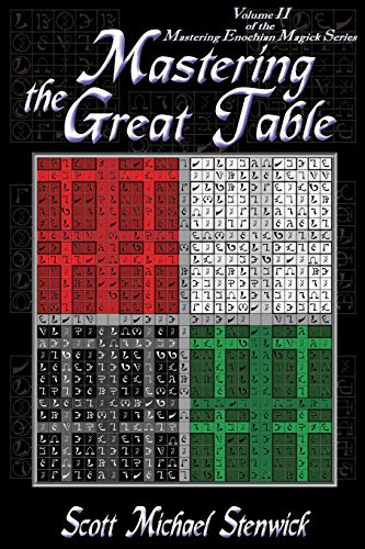 Stock image for Mastering the Great Table: Volume II of the Mastering Enochian Magick Series for sale by HPB Inc.