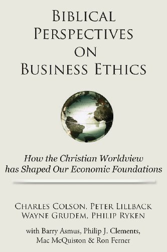 9781936927128: Biblical Perspectives on Business Ethics: How the Christian Worldview Has Shaped Our Economic Foundations