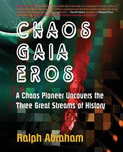 9781936940073: Chaos, Gaia, Eros: A Chaos Pioneer Uncovers the Three Great Streams of History