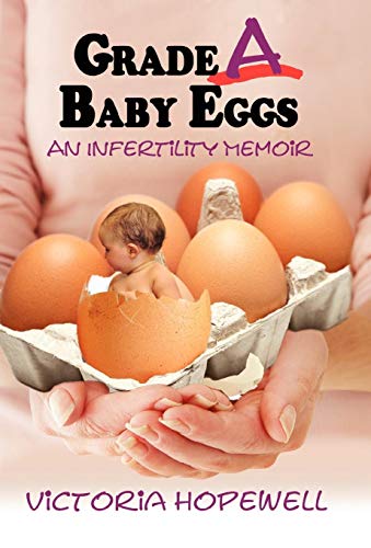 Grade a Baby Eggs: An Infertility Memoir