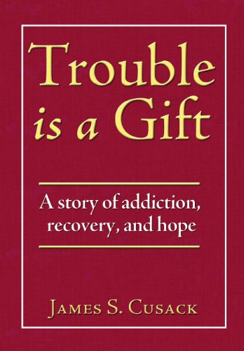 Beispielbild fr Trouble Is a Gift : A Story of Addiction, Recovery, and Hope zum Verkauf von Better World Books