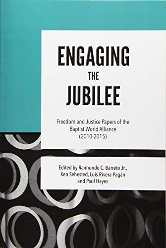 Stock image for Engaging the Jubilee: Freedom and Justice Papers of the Baptist World Alliance (2010-2015) for sale by Lucky's Textbooks