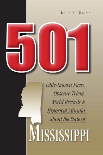 Imagen de archivo de 501 Little-Known Facts, Obscure Trivia, World Records & Historical Minutia from the State of Mississippi a la venta por SecondSale