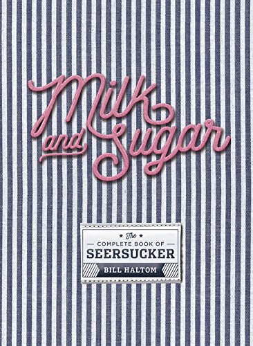 Imagen de archivo de Milk & Sugar: The Complete Book of Seersucker a la venta por BooksRun