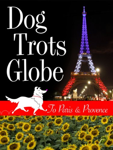 9781936951000: Dog Trots Globe — To Paris & Provence (A Sheltie Goes to France)