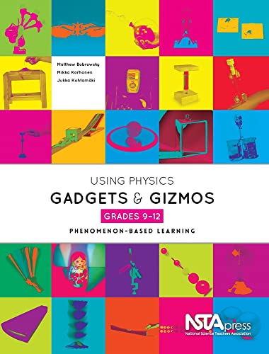 Using Physics Gadgets and Gizmos, Grades 9-12. Phenomenon-based Learning