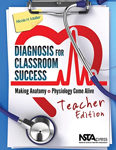 Stock image for Diagnosis for Classroom Success, Teacher Edition: Making Anatomy and Physiology Come Alive - PB338XT for sale by SecondSale