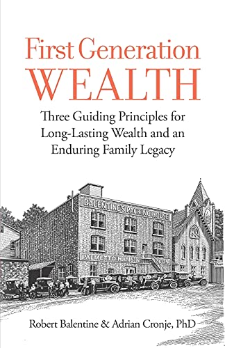 9781936961061: First Generation Wealth: Three Guiding Principles for Long-Lasting Wealth and an Enduring Family Legacy