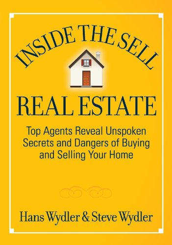 Beispielbild fr Inside the Sell Real Estate: Top Agents Reveal Unspoken Secrets and Dangers of Buying and Selling Your Home zum Verkauf von Wonder Book