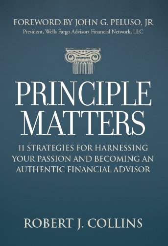 Imagen de archivo de Principle Matters: 11 Strategies for Harnessing Your Passion and Becoming an Authentic Financial Advisor a la venta por Wonder Book