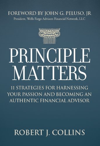 Stock image for Principle Matters: 11 Strategies for Harnessing Your Passion and Becoming an Authentic Financial Advisor for sale by Wonder Book