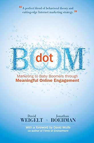 Imagen de archivo de Dot Boom: Marketing to Baby Boomers through Meaningful Online Engagement a la venta por Wonder Book