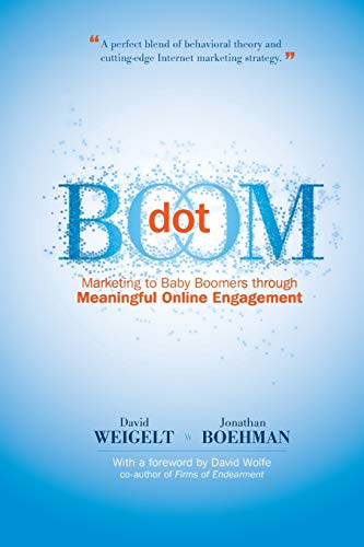 Imagen de archivo de Dot Boom: Marketing to Baby Boomers Through Meaningful Online Engagement a la venta por THE SAINT BOOKSTORE