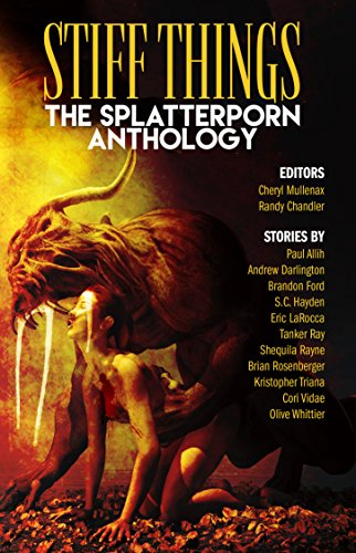 9781936964611: Stiff Things: The Splatterporn Anthology