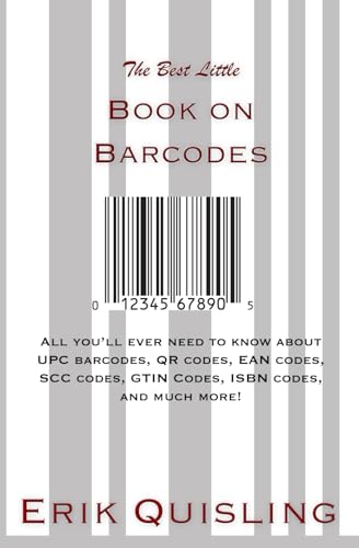 9781936965618: The Best Little Book on Barcodes: All you’ll ever need to know about UPC barcodes, QR codes, EAN codes, SCC codes, GTIN Codes, ISBN codes, and much more!