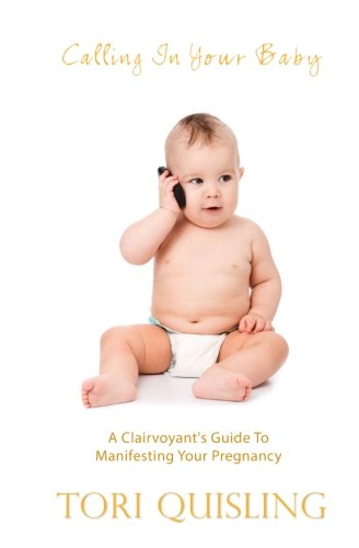 9781936965663: Calling In Your Baby: A Clairvoyant's Guide to Manifesting Your Pregnancy