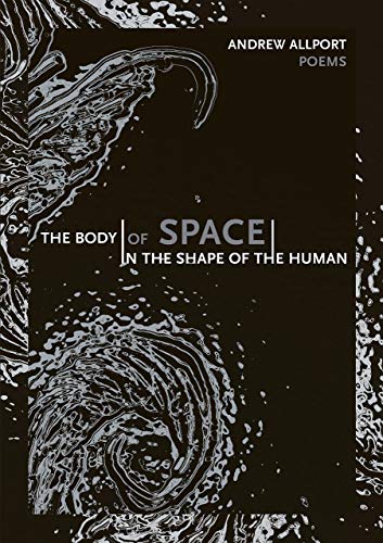 9781936970056: the body | of space | in the shape of the human (First Book)