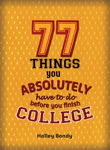Stock image for 77 Things You Absolutely Have to Do Before You Finish College for sale by ZBK Books