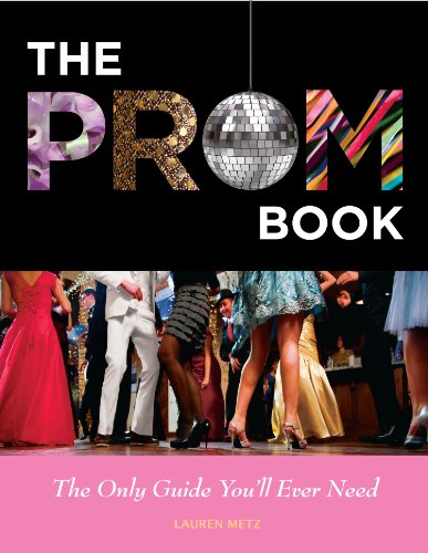 Beispielbild fr The Prom Book: The Only Guide You'll Ever Need zum Verkauf von Wonder Book