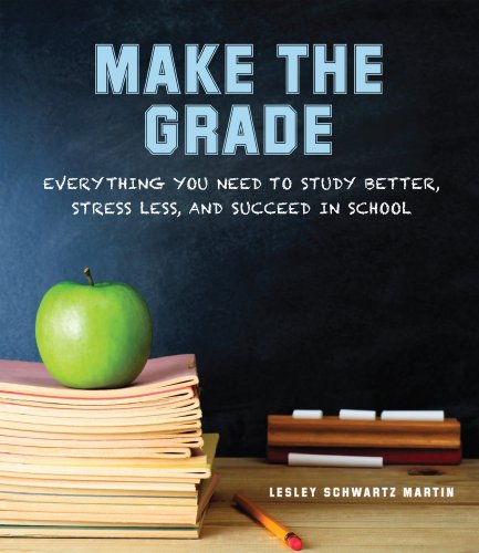 Beispielbild fr Make the Grade : Everything You Need to Study Better, Stress Less, and Succeed in School zum Verkauf von Better World Books