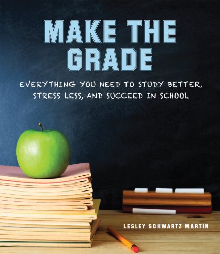 Stock image for Make the Grade: Everything You Need to Study Better, Stress Less, and Succeed in School for sale by SecondSale