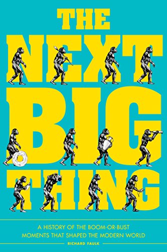 Stock image for The Next Big Thing : A History of the Boom-Or-Bust Moments That Shaped the Modern World for sale by Better World Books