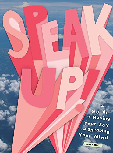 Beispielbild fr Speak Up! : A Guide to Having Your Say and Speaking Your Mind zum Verkauf von Better World Books