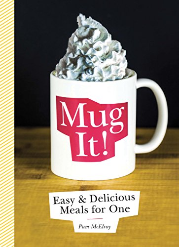 Stock image for Mug It! : Easy and Delicious Meals for One for sale by Better World Books