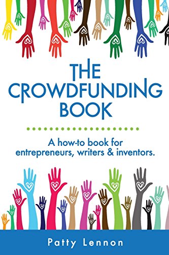 Stock image for The Crowdfunding Book: A How-to Book for Entrepreneurs, Writers, and Inventors for sale by Open Books
